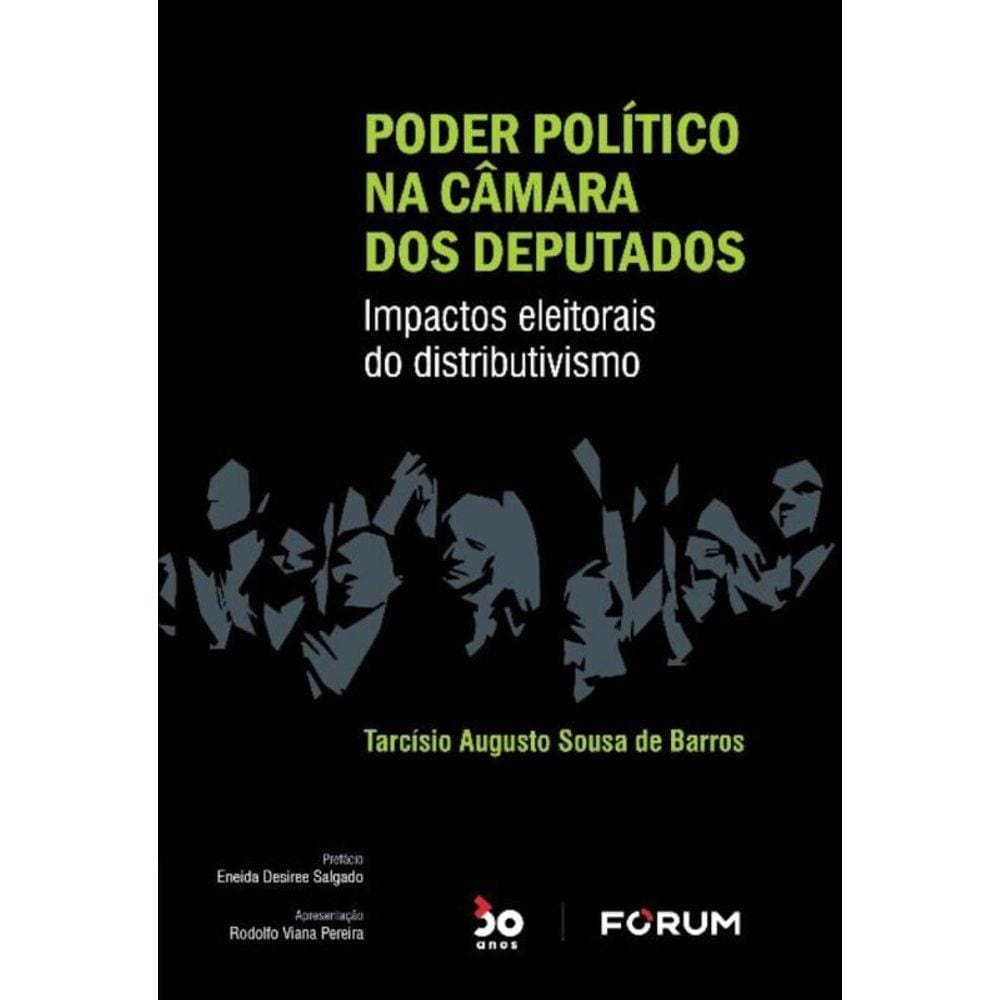 Poder Político Na Câmara Dos Deputados - Impactos Eleitorais Do Distributivismo - 01Ed/22