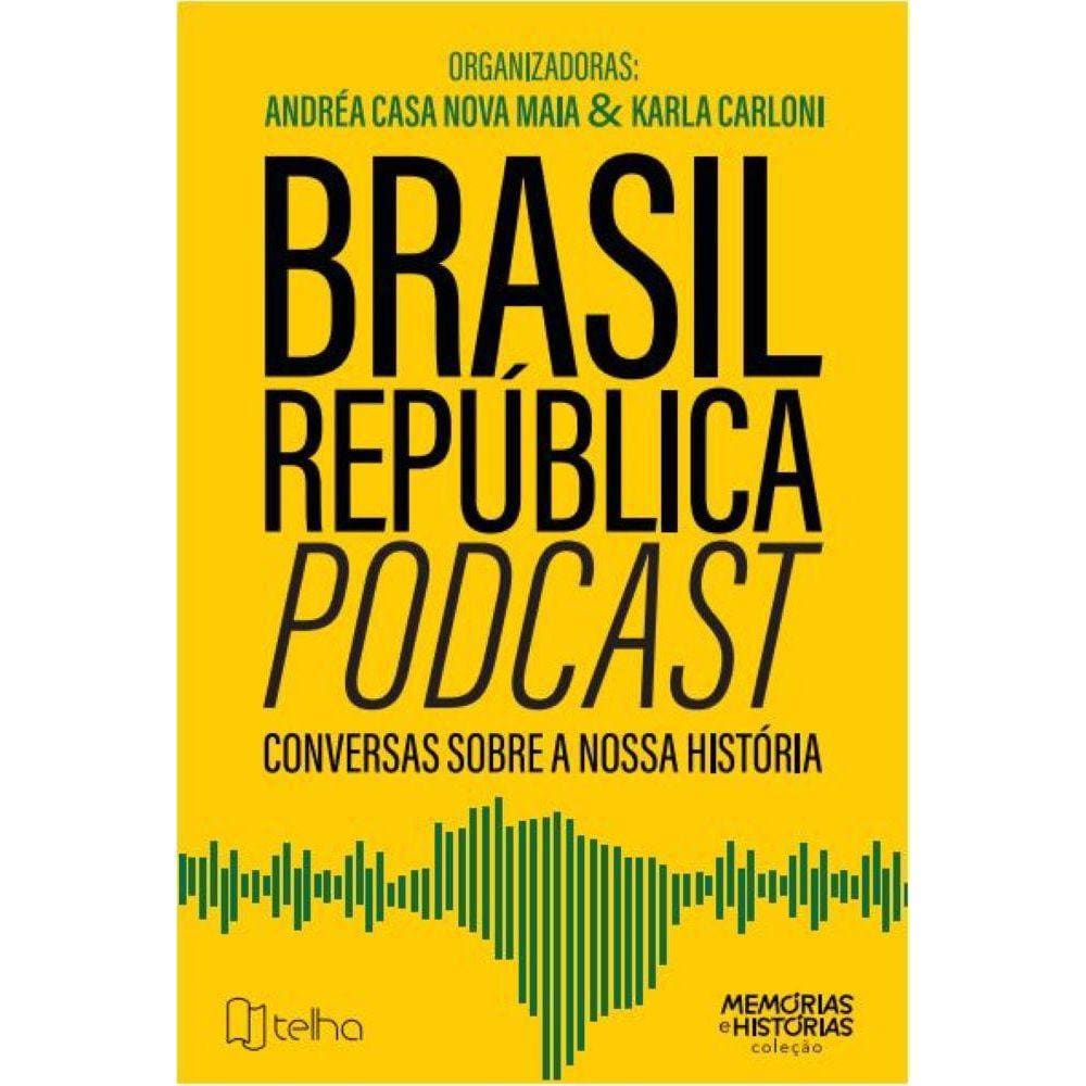 Brasil República Podcast - conversas sobre nossa história