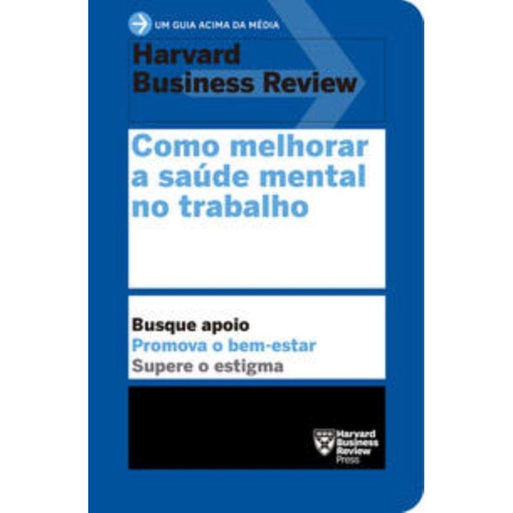Como Melhorar A Saúde Mental No Trabalho (Um Guia Acima Da Média   Hbr)