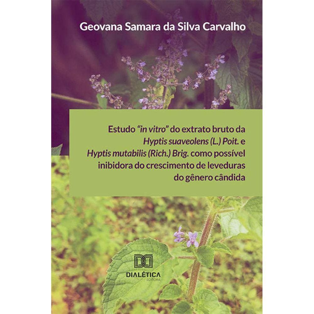 Estudo “in vitro” do extrato bruto da Hyptis suaveolens (L.) Poit. e Hyptis mutabilis (Rich.) Brig. como possível inibidora do crescimento de levedura