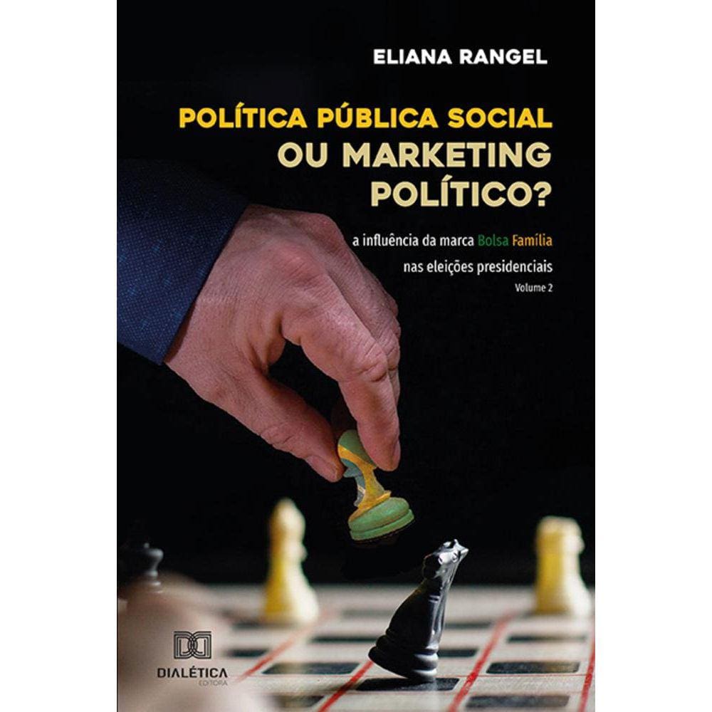 Política pública social ou marketing político? - A influência da marca Bolsa Família nas eleições presidenciais