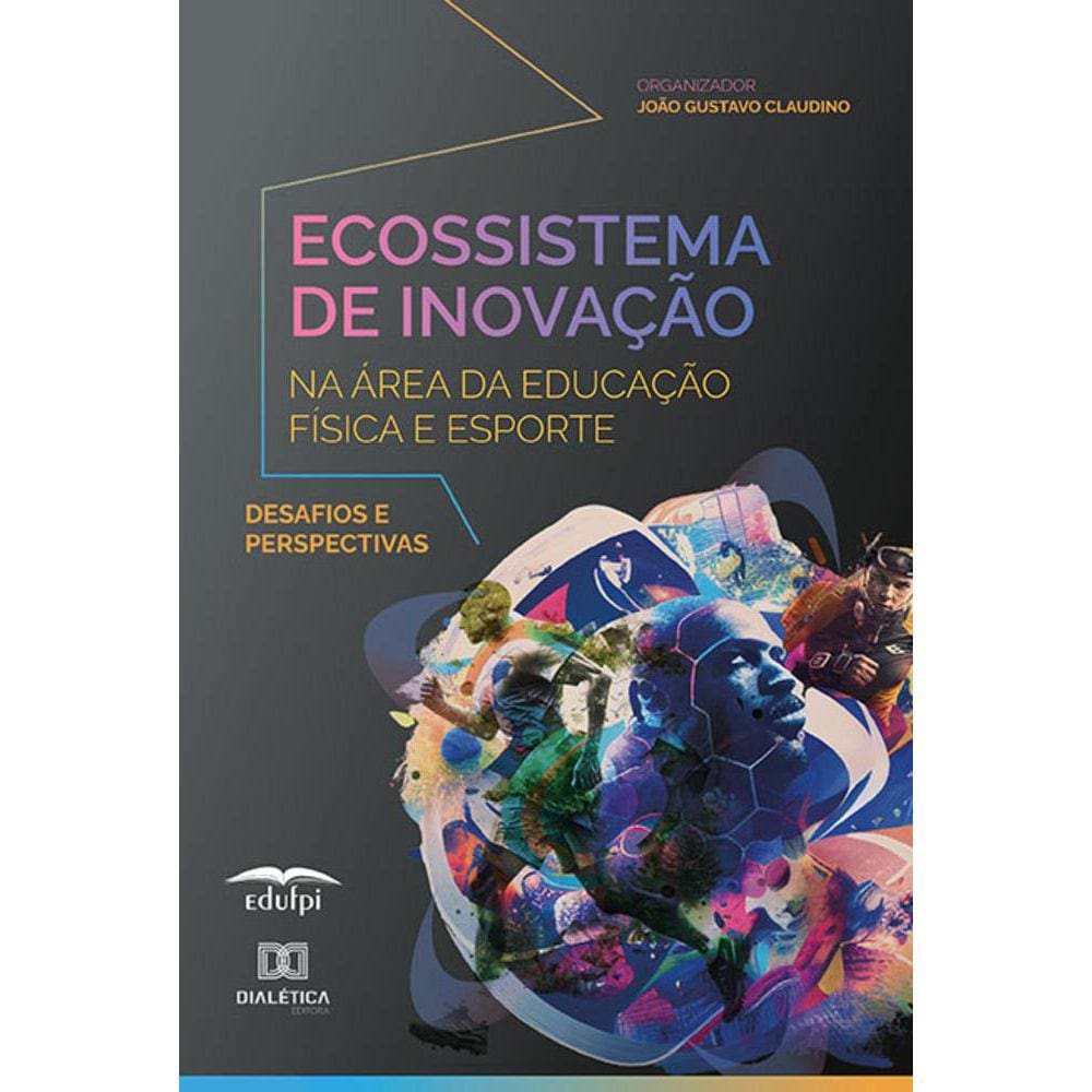 Ecossistema de Inovação na área da Educação Física e Esporte - Desafios e perspectivas