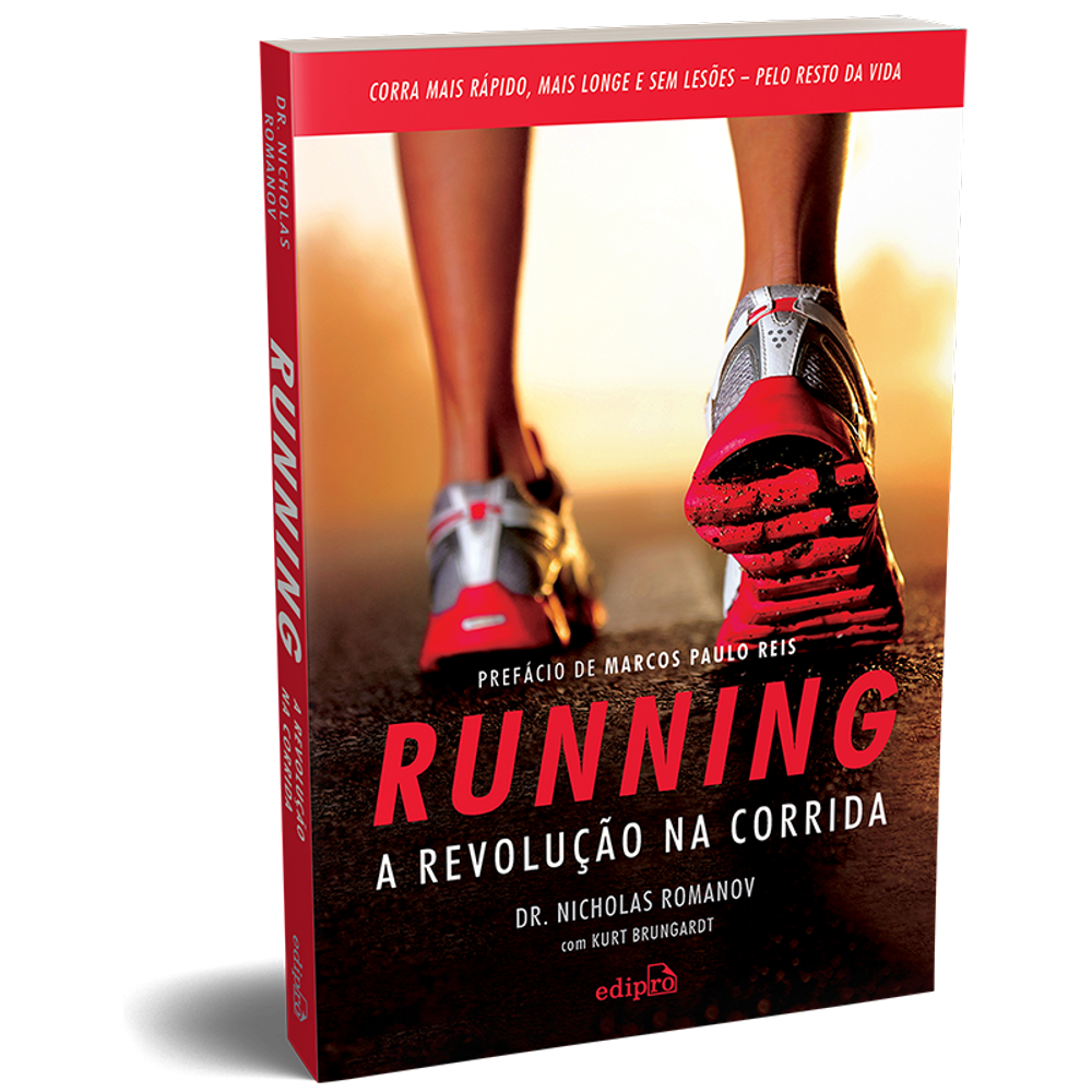 Running – A Revolução na Corrida: Como correr mais rápido, mais longe e sem lesões pelo resto da vida