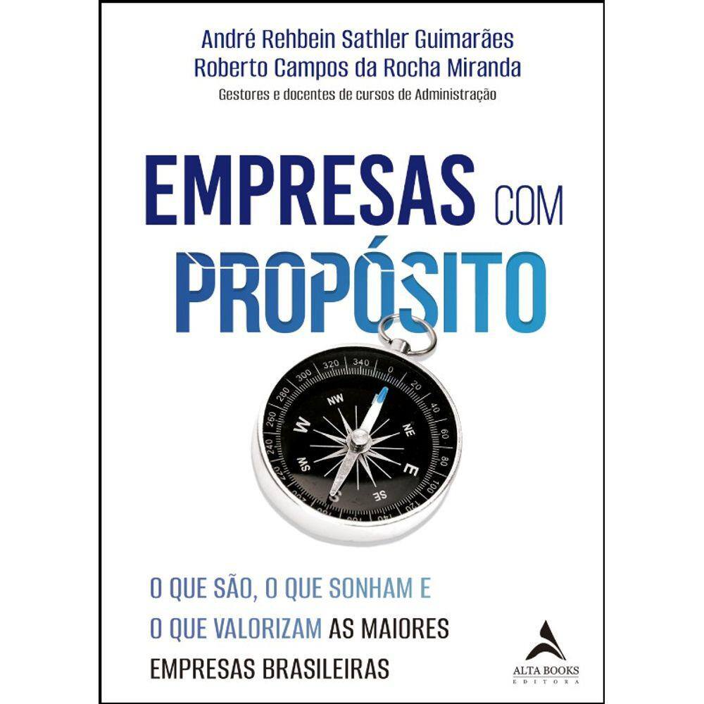 Empresas Com Proposito: O Que Sao, O Que Sonham E O Que Valorizam As Maiore
