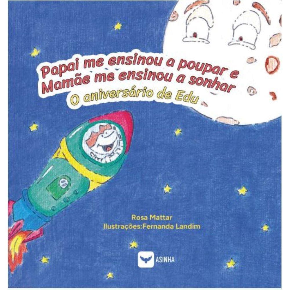 Papai me ensinou a poupar e Mamãe me ensinou a sonhar - O aniversário de Edu
