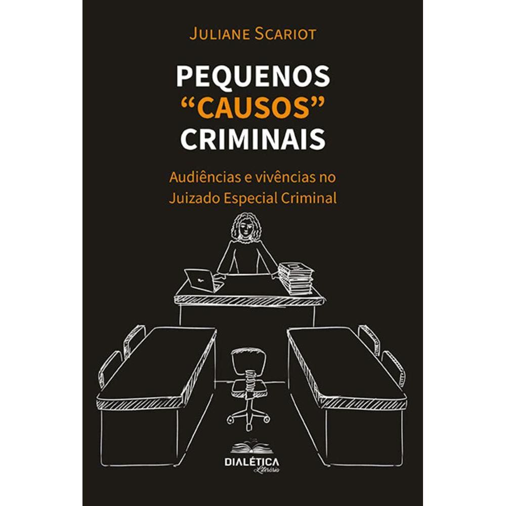 Pequenos “causos” criminais - Audiências e vivências no Juizado Especial Criminal