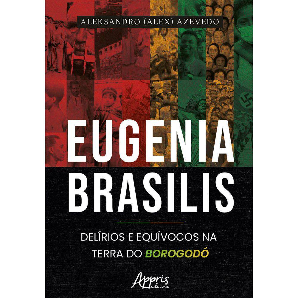 Eugenia Brasilis: Delírios e Equívocos na Terra do Borogodó