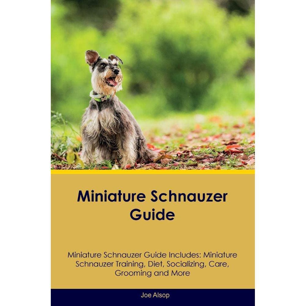 Miniature Schnauzer Guide Miniature Schnauzer Guide Includes