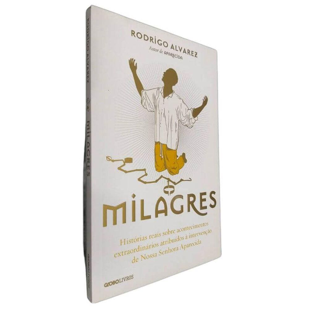 Livro Físico Milagres Rodrigo Alvarez Histórias Reais Sobre Acontecimentos Atribuídos Á Intervenção de N. S. Aparecida