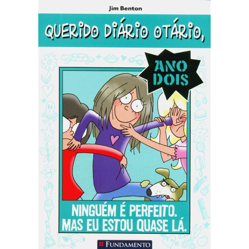 Querido Diário Otário - Ano Dois 03 - Ninguém E Perfeito. Mas Eu Estou Quase La