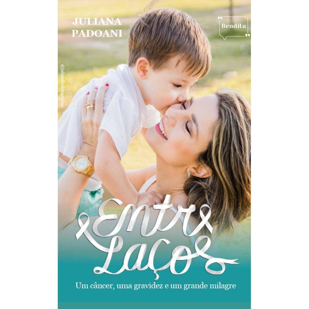 Entre Laços - Um Câncer - Uma Gravidez E Um Grande Milagre