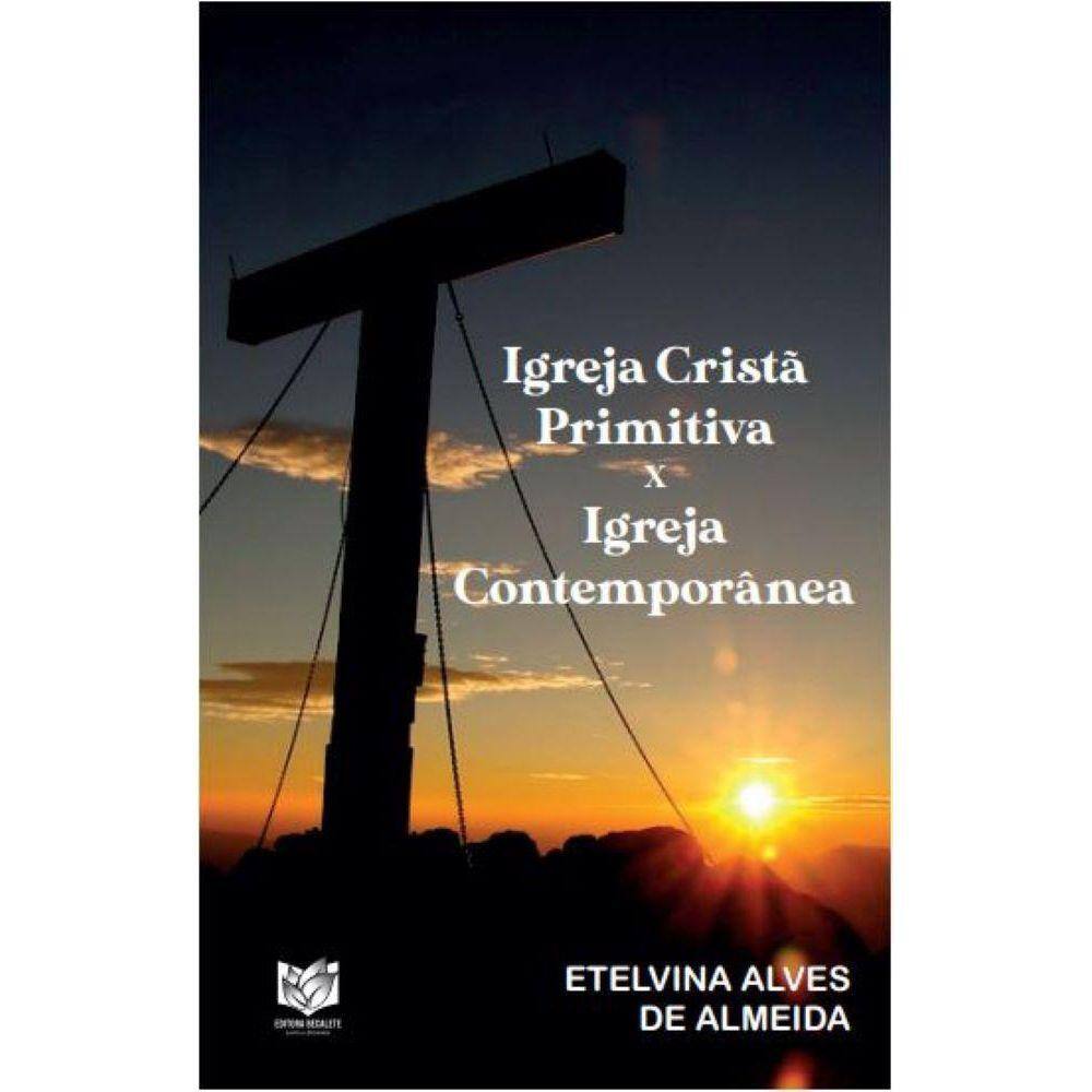 Igreja Cristã Primitiva x Igreja Contemporânea