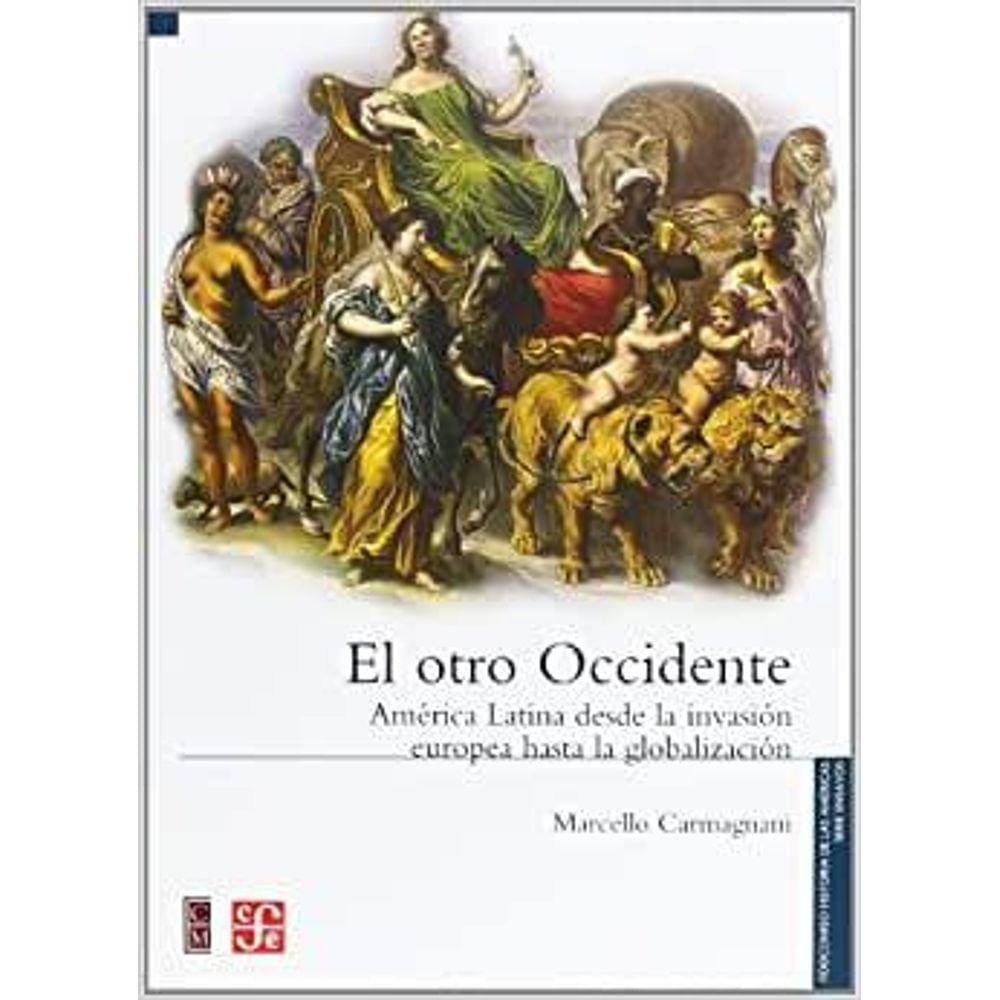 El Otro Occidente América Latina Desde La Invasión Europea Hasta La Globalización