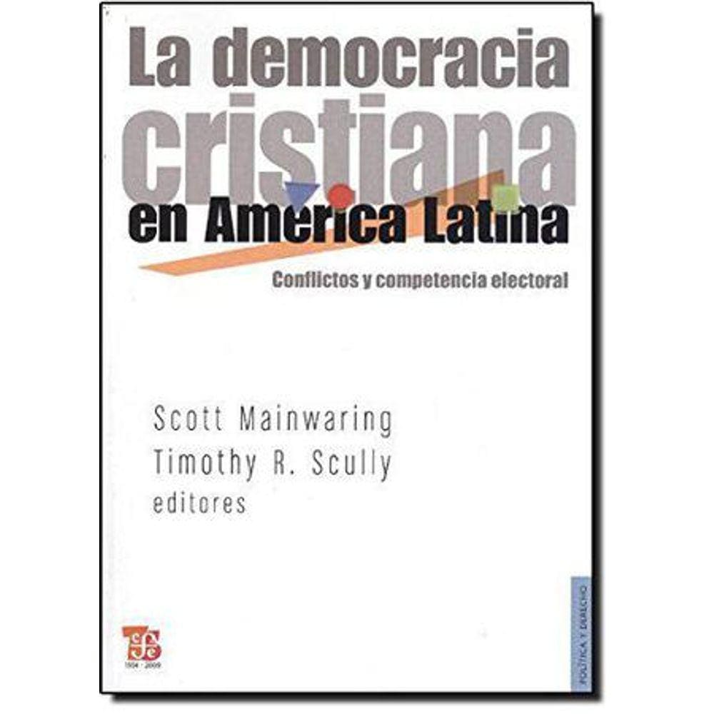 La Democracia Cristiana En América Latina Conflictos Y Competencia Electoral
