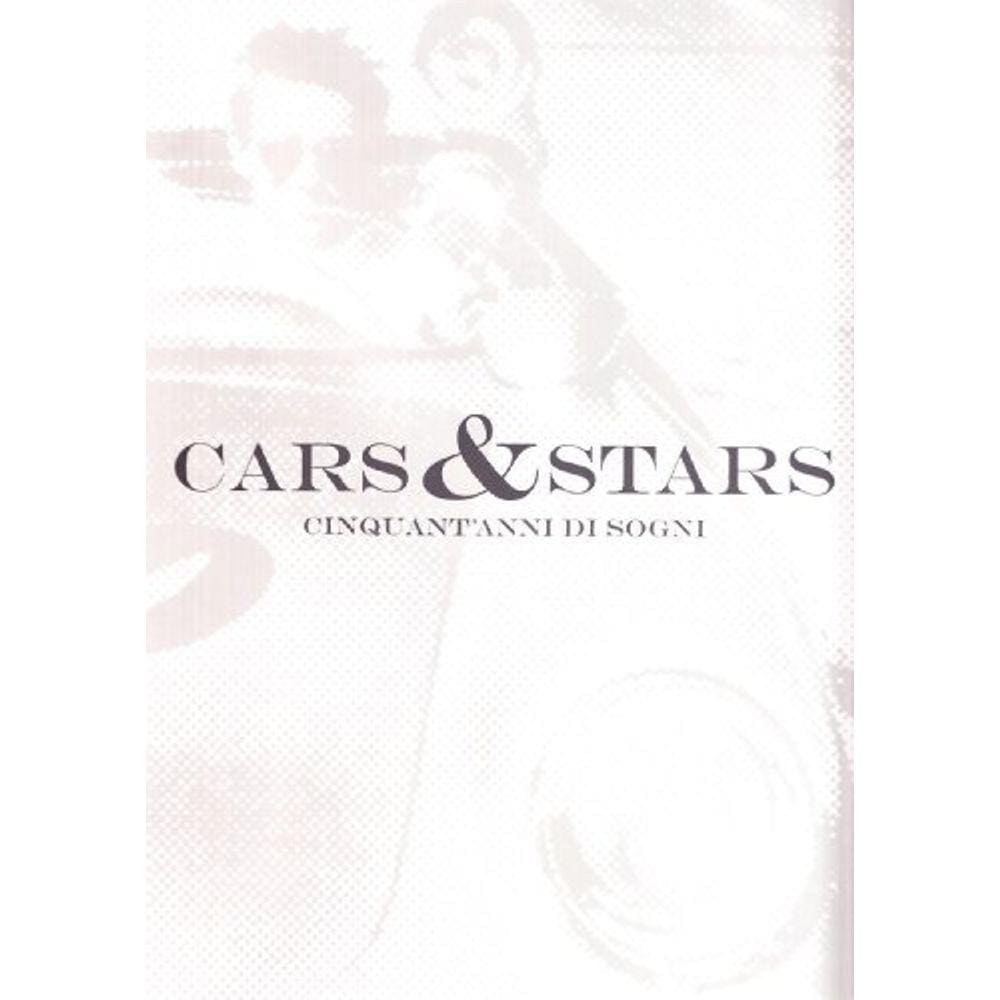 Cars & stars. Cinquant anni di sogni. Ediz. italiana, inglese e spagnola
