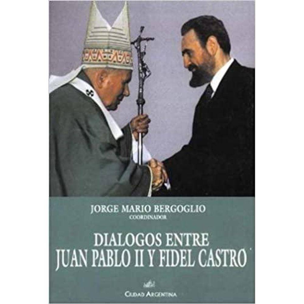 Diálogos Entre Juan Pablo Ii Y Fidel Castro