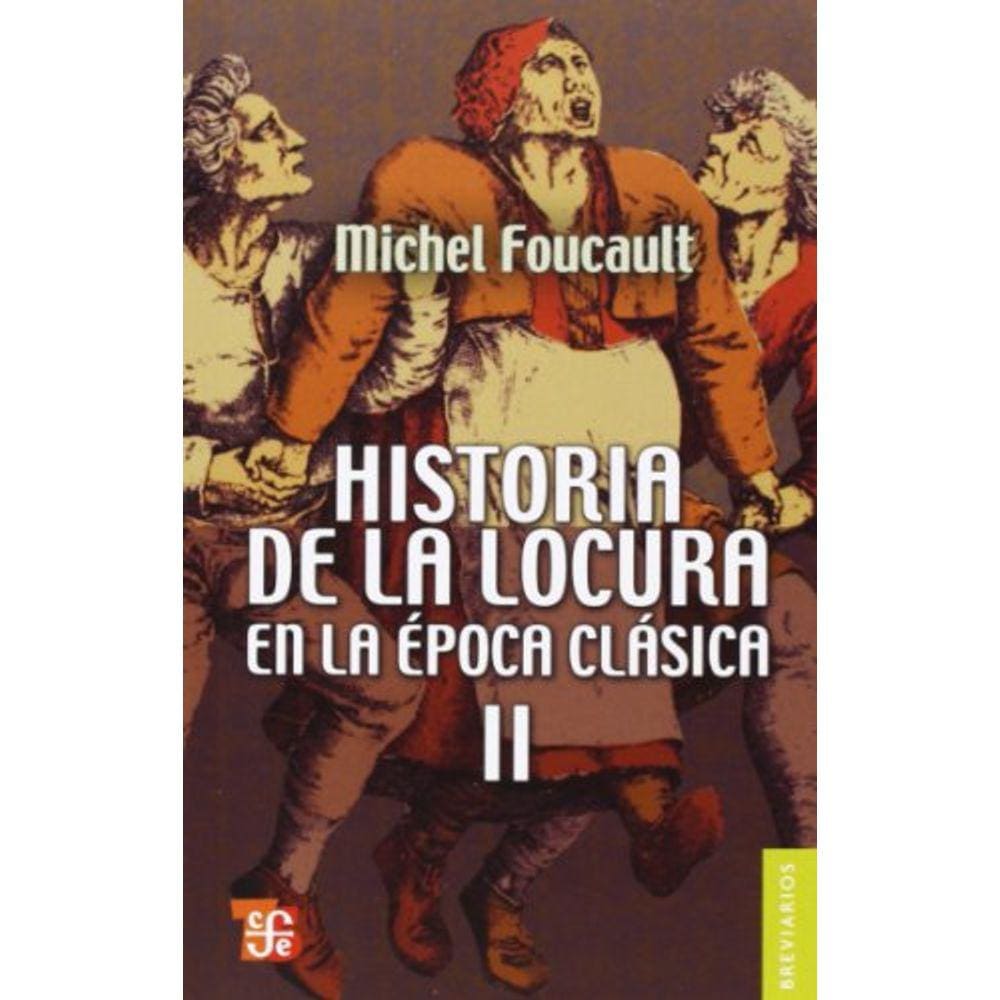 Historia De La Locura En La Época Clásica Ii