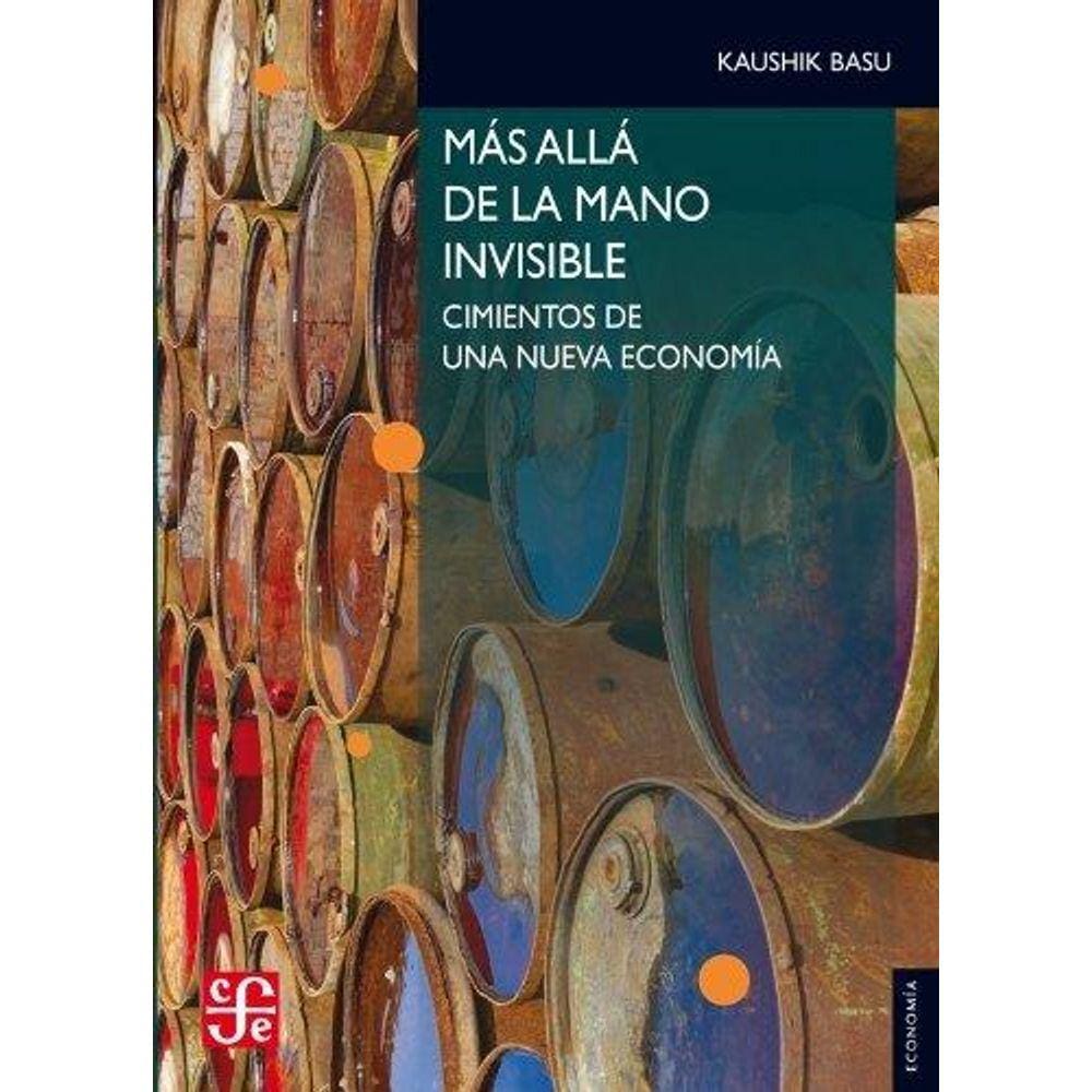 Mas Alla De La Mano Invisible Fundamentos Para Una Nueva Economia = Beyond The Invisible Hand