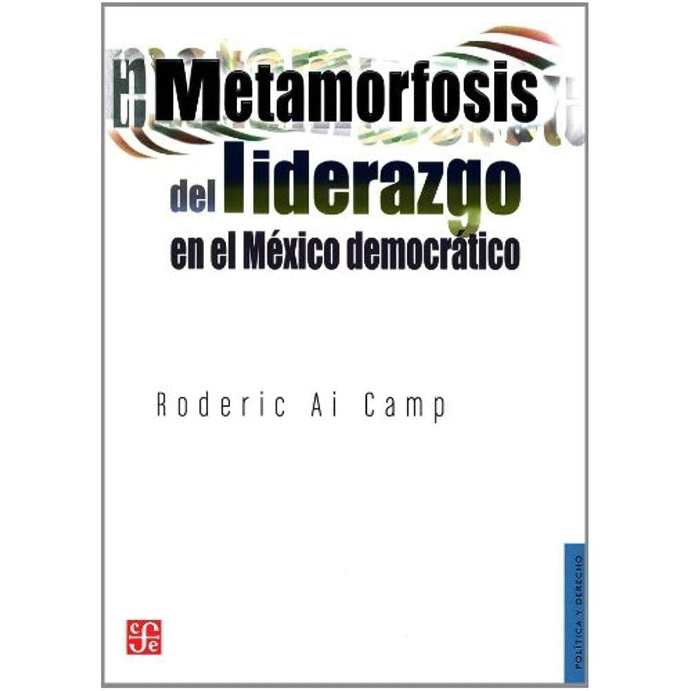Metamorfosis Del Liderazgo En El México Democrático