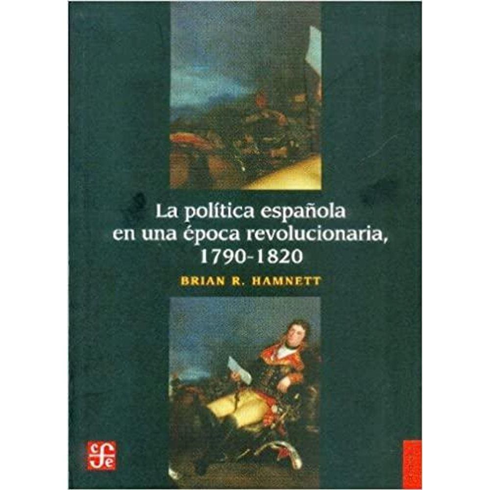 La Política Espa ola En Una Época Revolucionaria 17901820