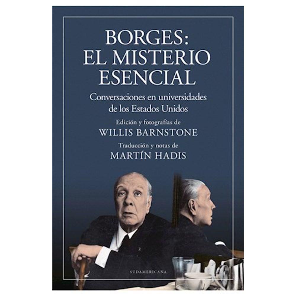 Borges El Misterio Esencial : Conversaciones En Universidades De Los Estados Unidos