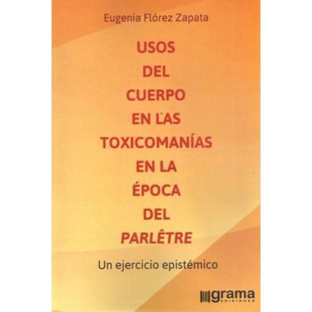 Usos Del Cuerpo En Las Toxicomanias En La Epoca