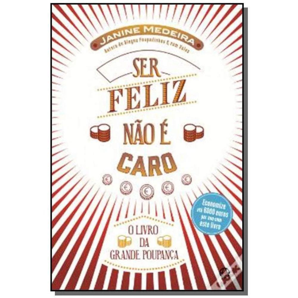Ser Feliz Nao E Caro