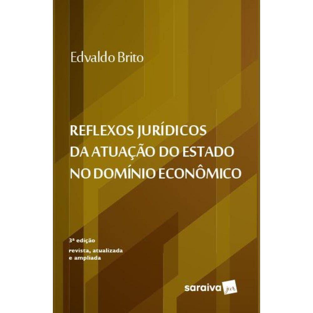 Reflexos Jurídicos da Atuação do Estado no Domínio Econômico - 3ª edição 2022
