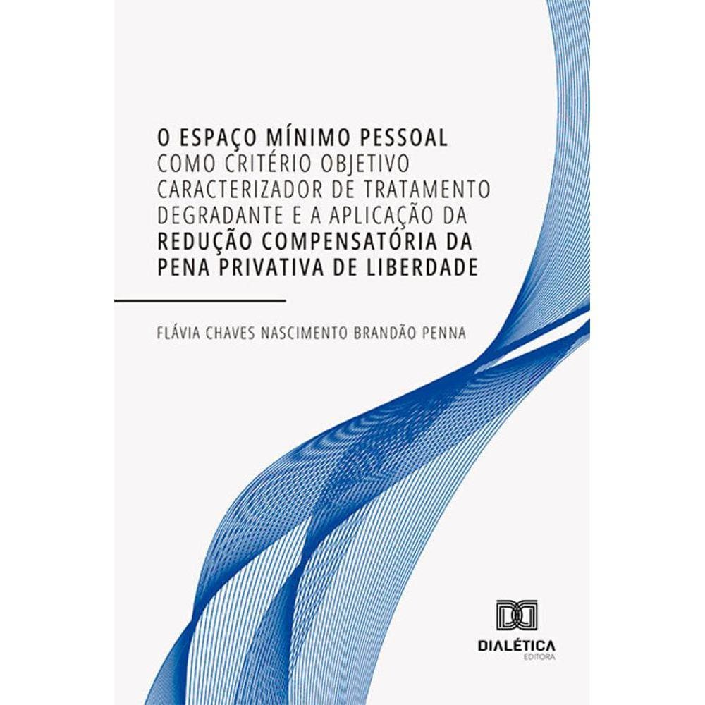 O espaço mínimo pessoal como critério objetivo caracterizador de tratamento degradante e a aplicação da redução compensatória da pena privativa de li