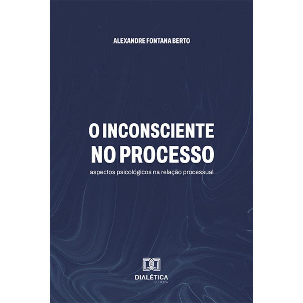 O inconsciente no processo - Aspectos psicológicos na relação processual