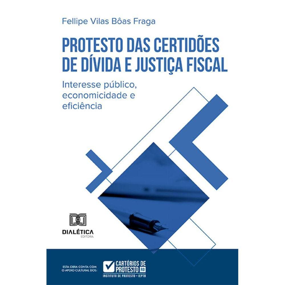 Protesto das Certidões de Dívida e justiça fiscal - Interesse público, economicidade e eficiência