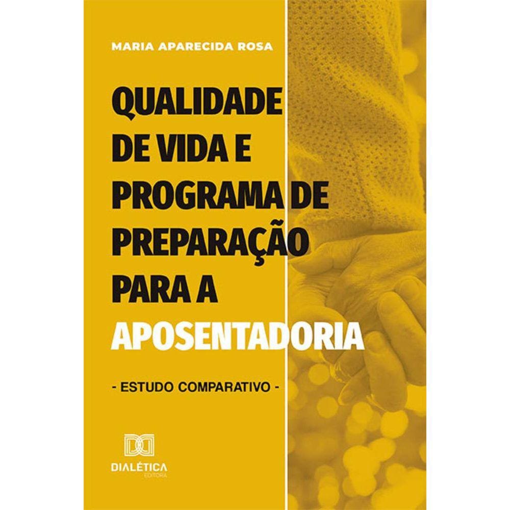 Qualidade de vida e Programa de Preparação para a Aposentadoria - Estudo comparativo