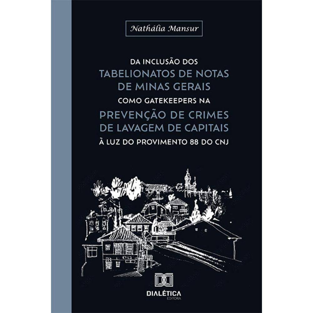 Da inclusão dos Tabelionatos de Notas de Minas Gerais como gatekeepers na prevenção de crimes de lavagem de capitais à luz do Provimento 88 do CNJ