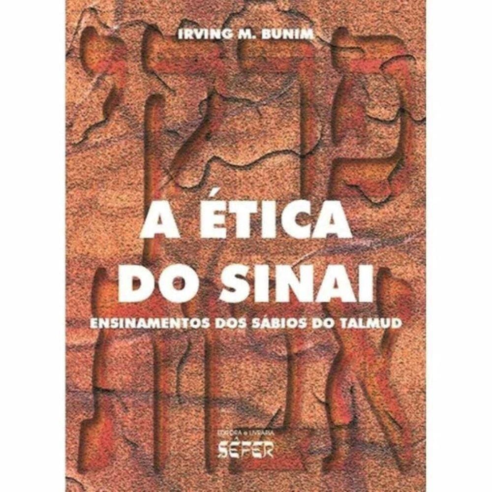 Etica Do Sinai, A: Ensinamentos Dos Sabios Do Talm