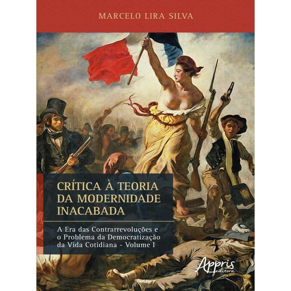 Crítica À Teoria Da Modernidade Inacabada - Vol. 1