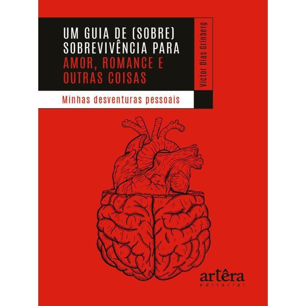 Um Guia De (Sobre)Vivência Para Amor, Romance E Outras Coisas