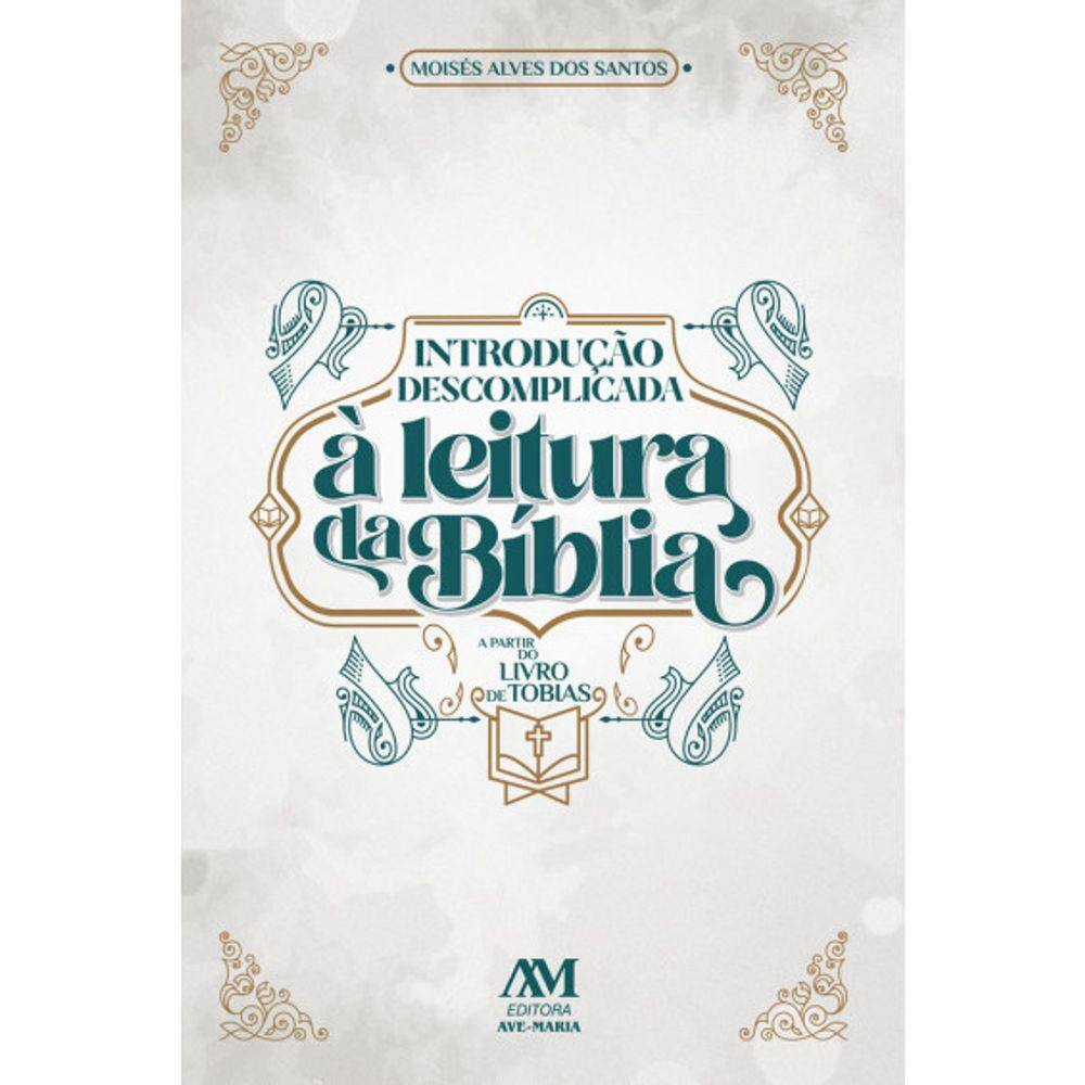 Livro Introdução descomplicada à leitura da Bíblia - A partir do livro de Tobias