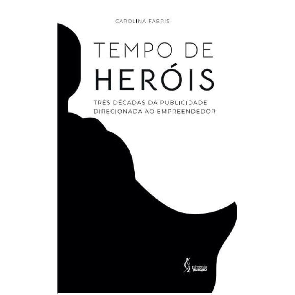 Tempo de heróis - três décadas da publicidade direcionada ao empreendedo