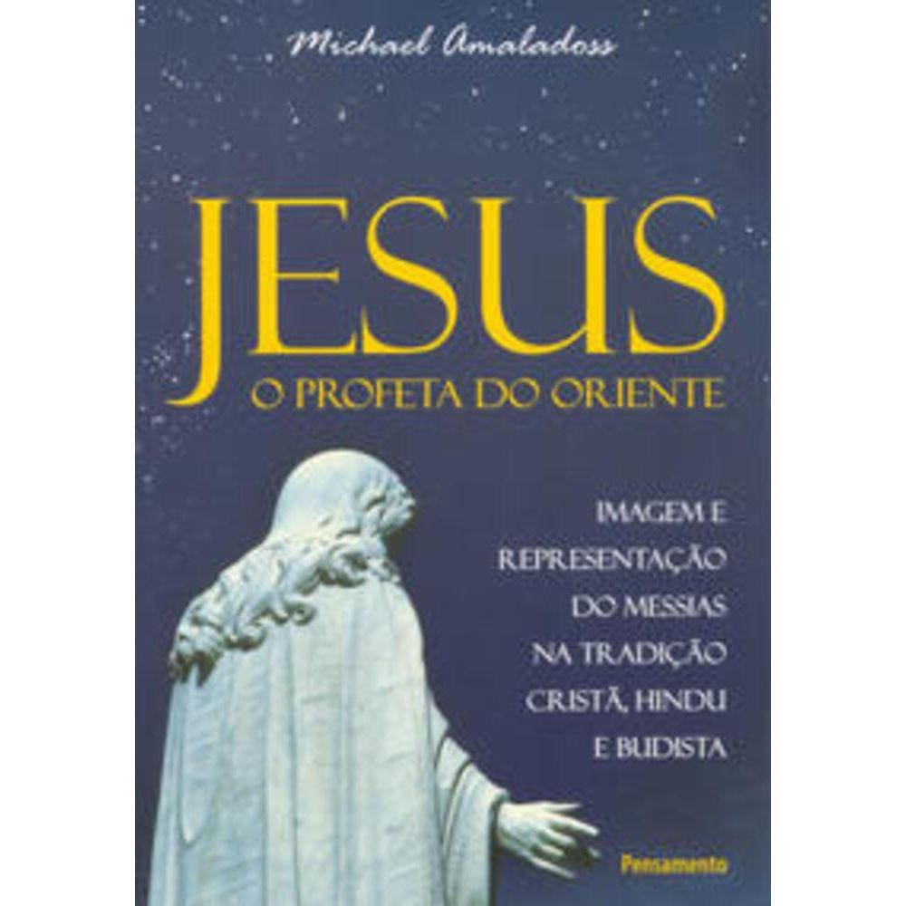 Jesus  O Profeta Do Oriente - Imagem e representação do Messias na tradição cristã, hindu e budista