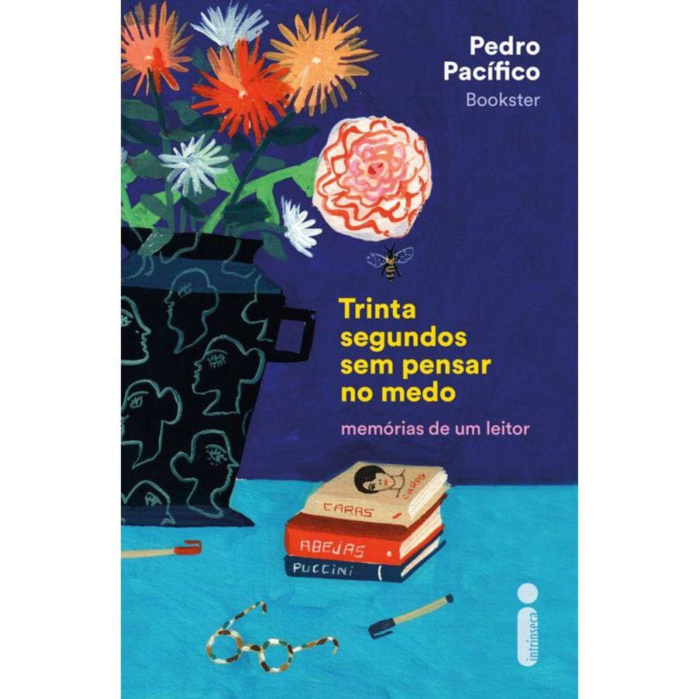 Trinta segundos sem pensar no medo: Memórias de um leitor