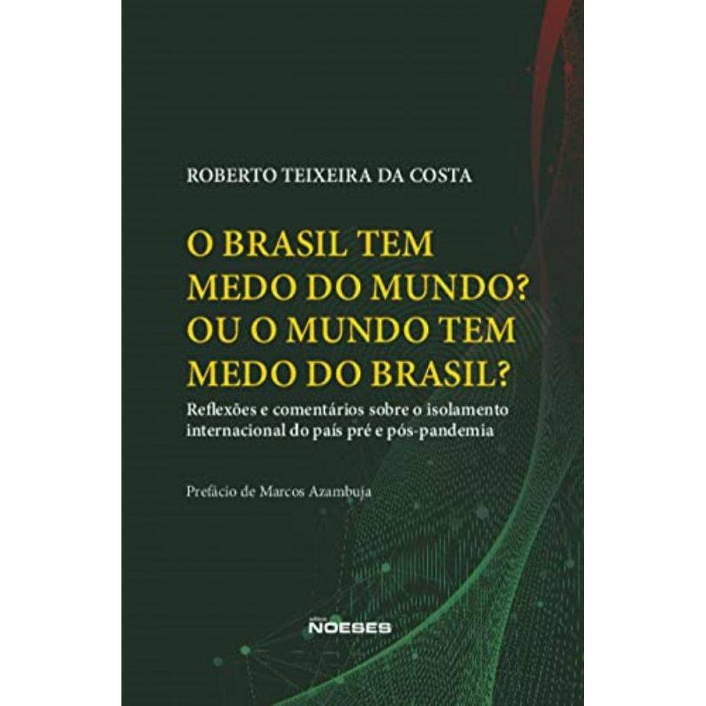 Brasil Tem Medo Do Mundo? Ou O Mundo Tem Medo Do B