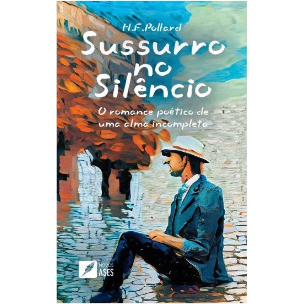 SUSSURRO NO SILÊNCIO - o romance poético de uma alma incompleta