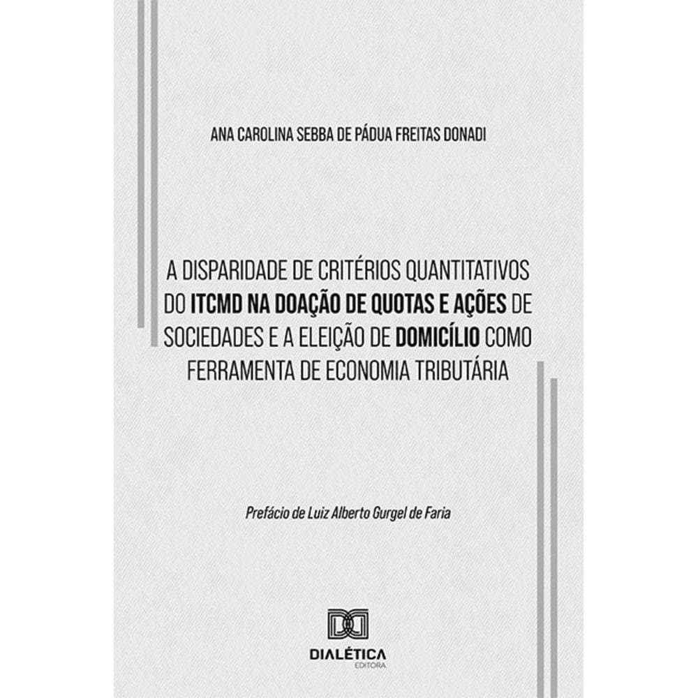 A disparidade de critérios quantitativos do ITCMD na doação de quotas e ações de sociedades e a eleição de domicílio como ferramenta de economia trib