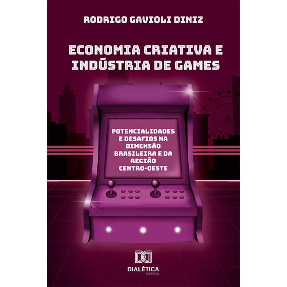 Economia criativa e Indústria de Games - Potencialidades e desafios na dimensão brasileira e da região Centro-Oeste