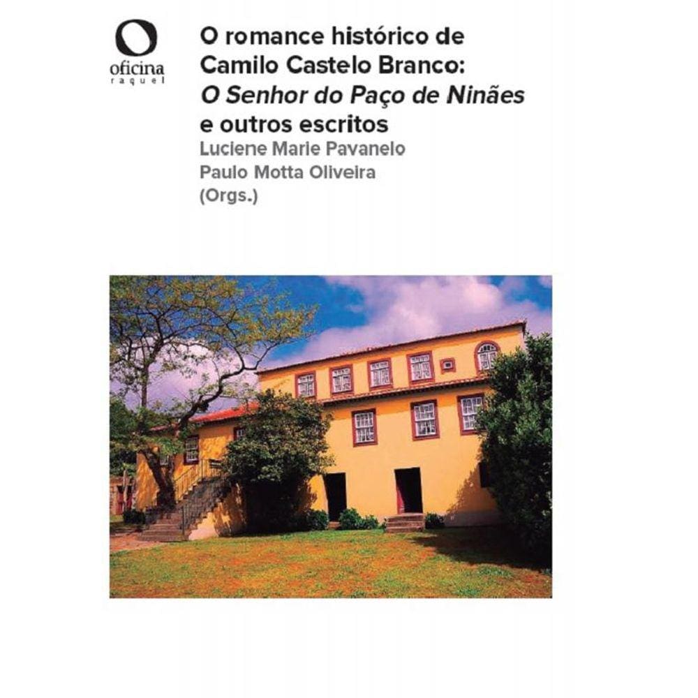 O romance histórico de Camilo Castelo Branco: O Senhor do Paço de Niñaes e outros escritos