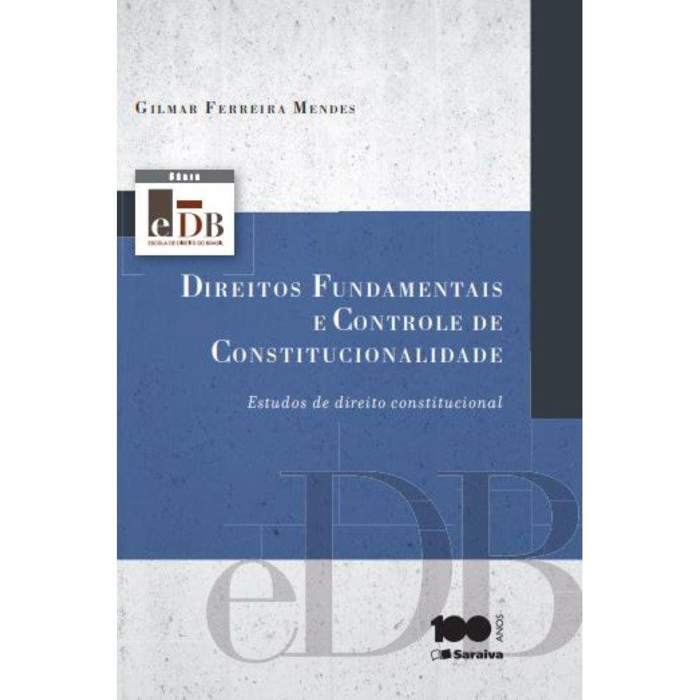 Serie EDB - Direitos fundamentais e controle de constitucionalidade: Estudo direito constitucional