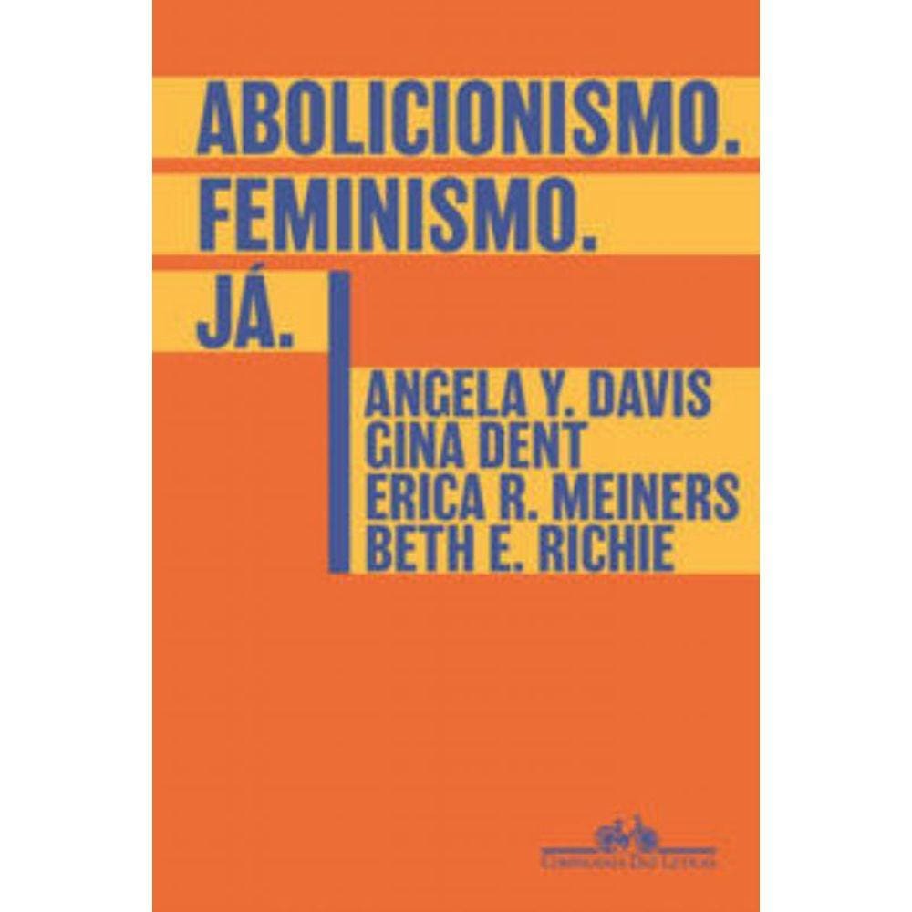 Abolicionismo. Feminismo. Já.