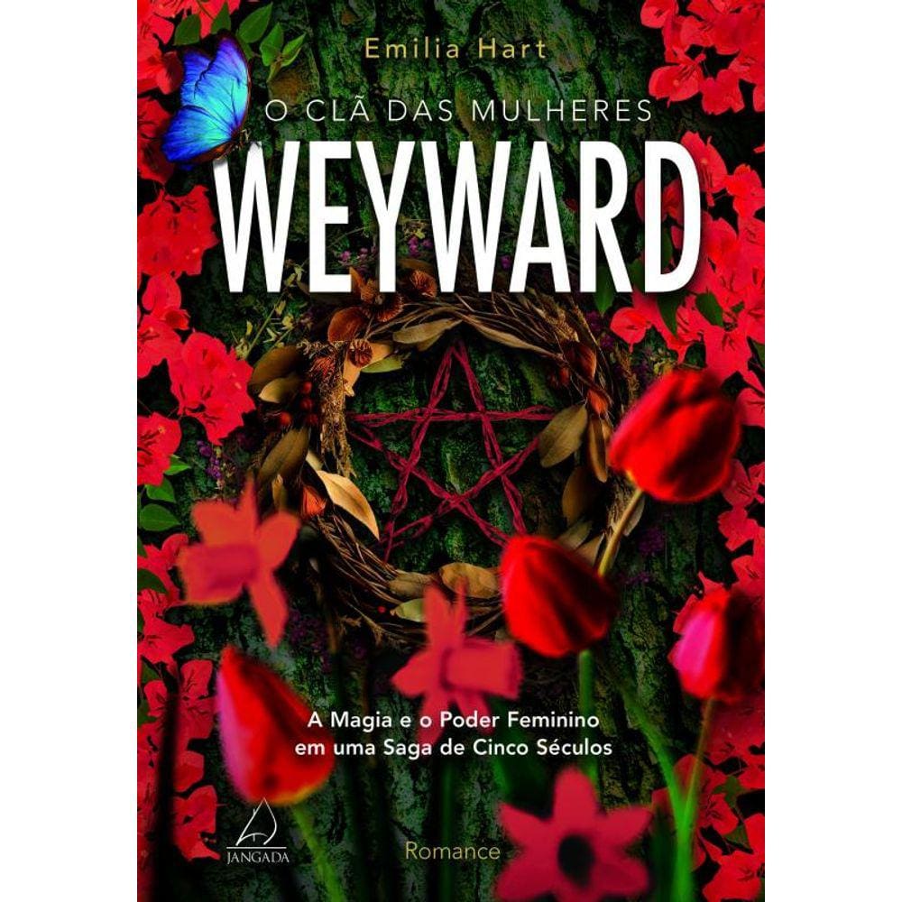 O clã das mulheres Weyward: A magia e o poder feminino em uma saga de 5 séculos