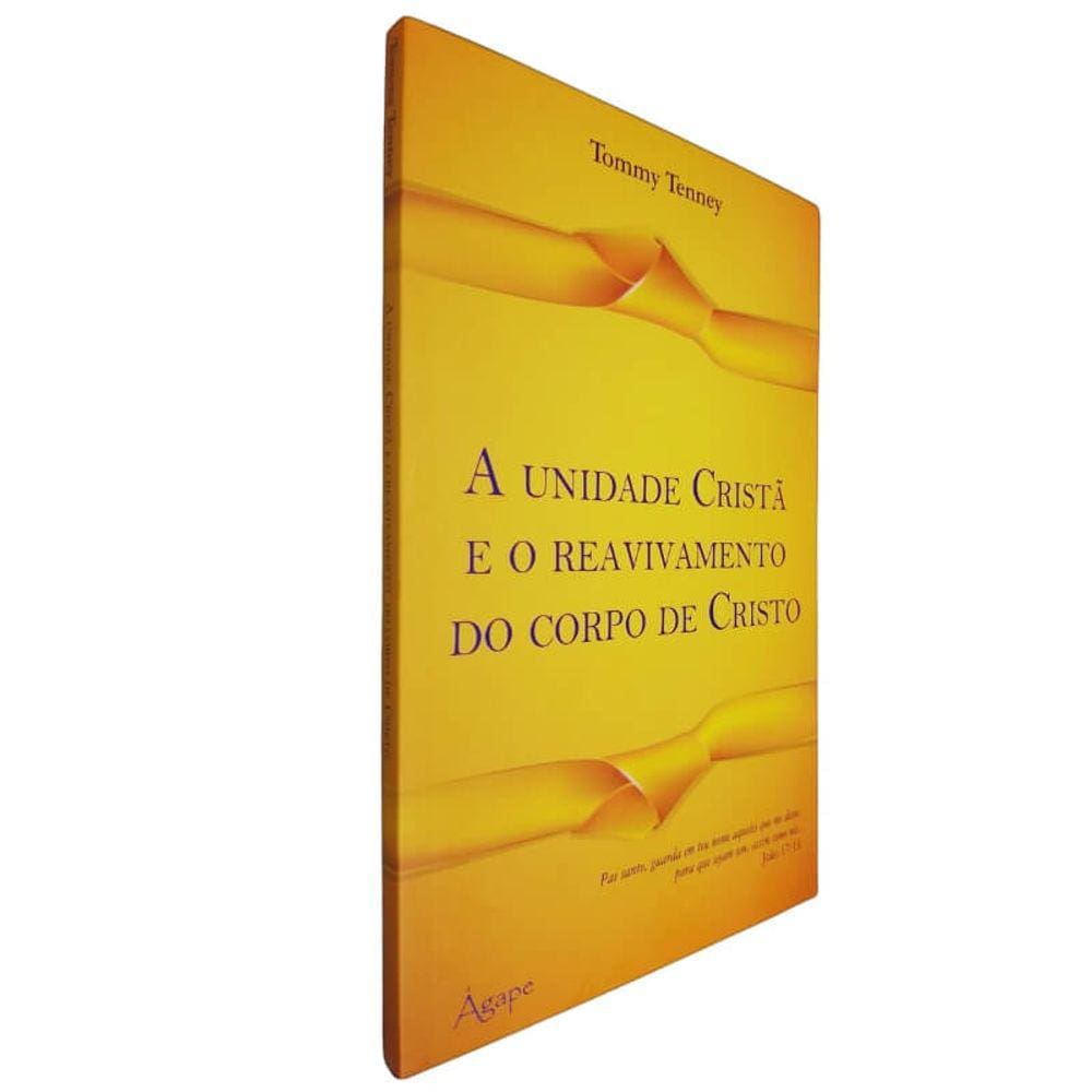Livro Físico A Unidade Cristão e o Reavivamento do Corpo de Cristo Tommy Tenney