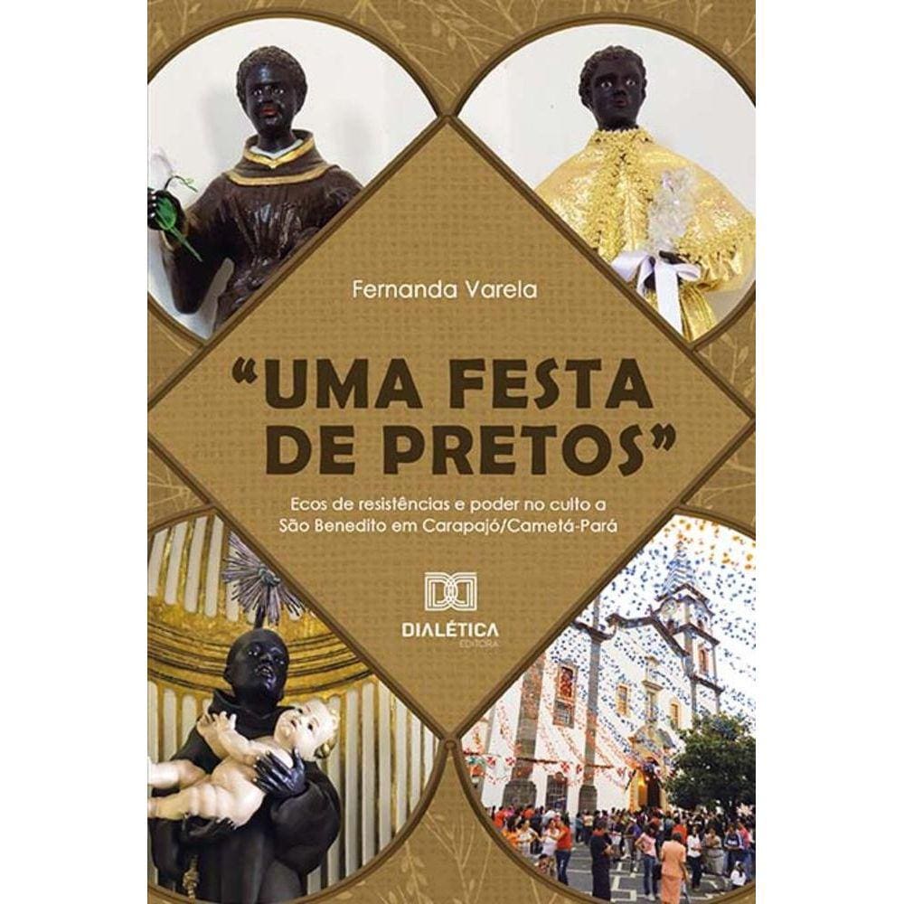 “Uma festa de pretos” - Ecos de resistências e poder no culto a São Benedito em Carapajó/Cametá-Pará